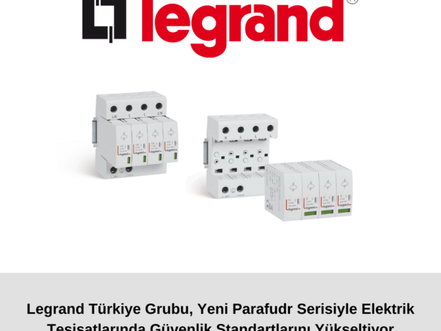Legrand Türkiye Grubu, Yeni Parafudr Serisiyle Elektrik Tesisatlarında Güvenlik Standartlarını Yükseltiyor