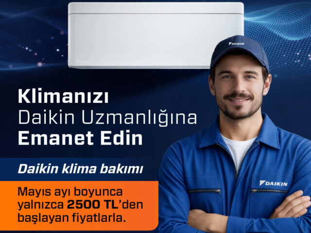 KLİMANIZ YAZA HAZIR MI? DAIKIN’DEN KAÇIRILMAYACAK BAKIM KAMPANYASI