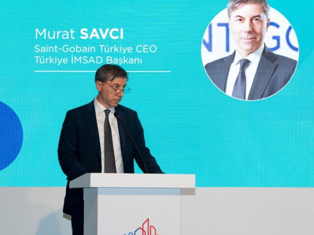SAINT-GOBAIN TÜRKİYE CEO’SU SAVCI: GÜVENLİ YAPI TERCİH DEĞİL, ERTELENEMEZ BİR ZORUNLULUK